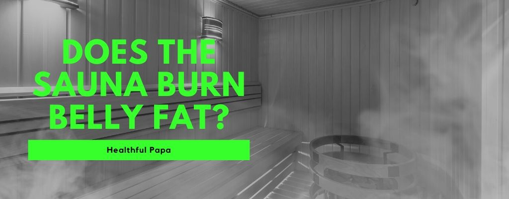 does the sauna burn belly fat